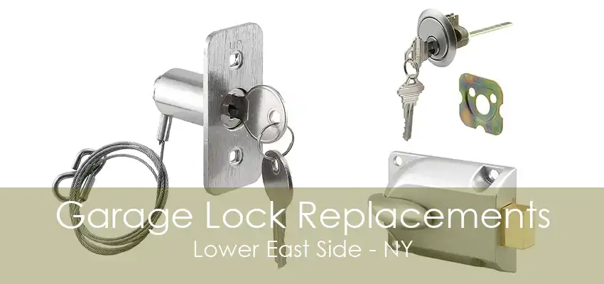 Garage Lock Replacements Lower East Side - NY