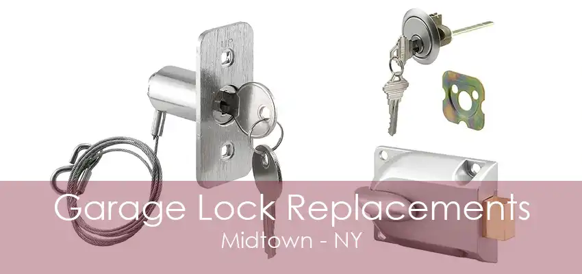 Garage Lock Replacements Midtown - NY