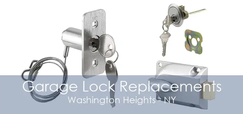 Garage Lock Replacements Washington Heights - NY