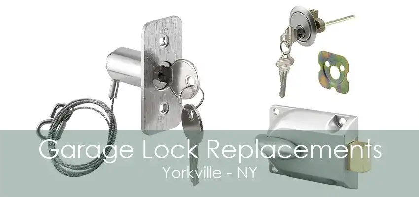 Garage Lock Replacements Yorkville - NY