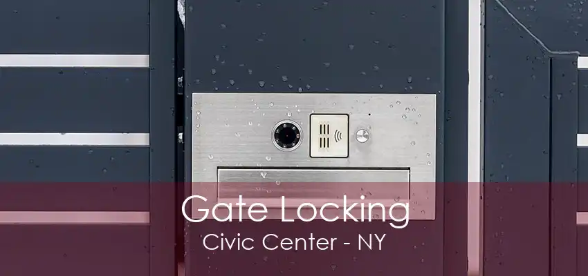 Gate Locking Civic Center - NY