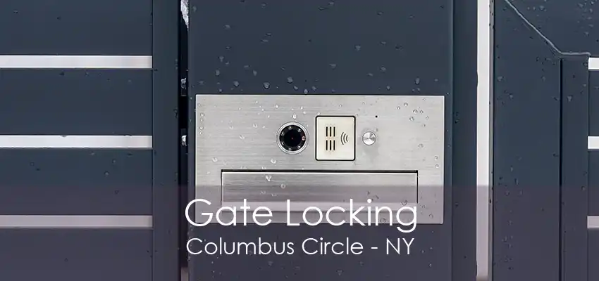 Gate Locking Columbus Circle - NY