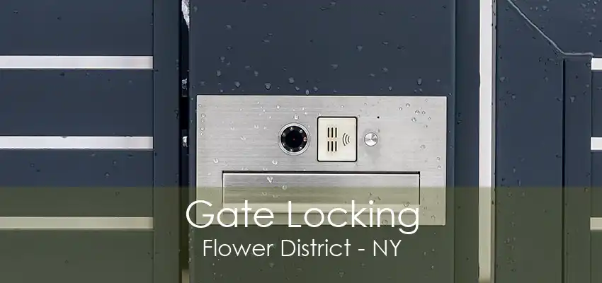 Gate Locking Flower District - NY