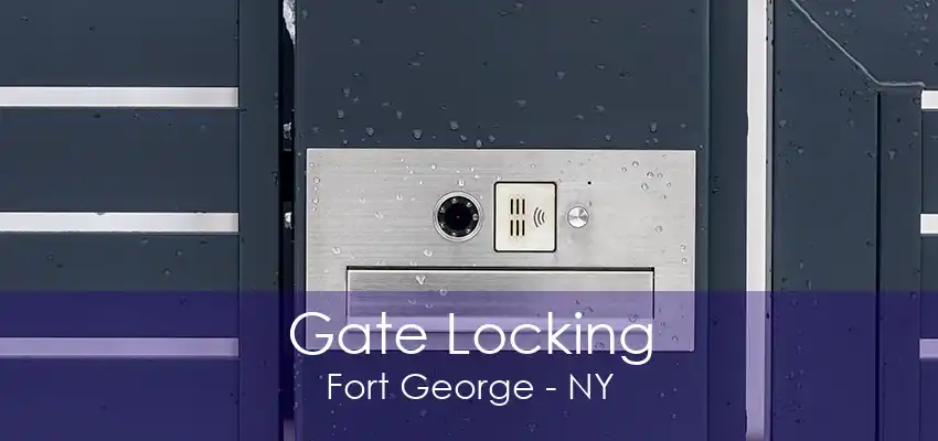 Gate Locking Fort George - NY