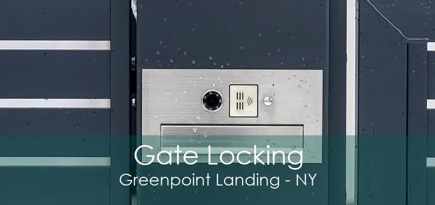 Gate Locking Greenpoint Landing - NY