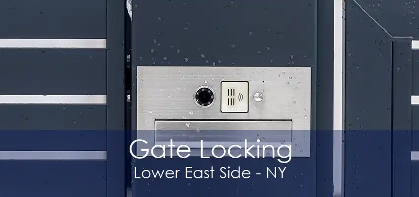 Gate Locking Lower East Side - NY