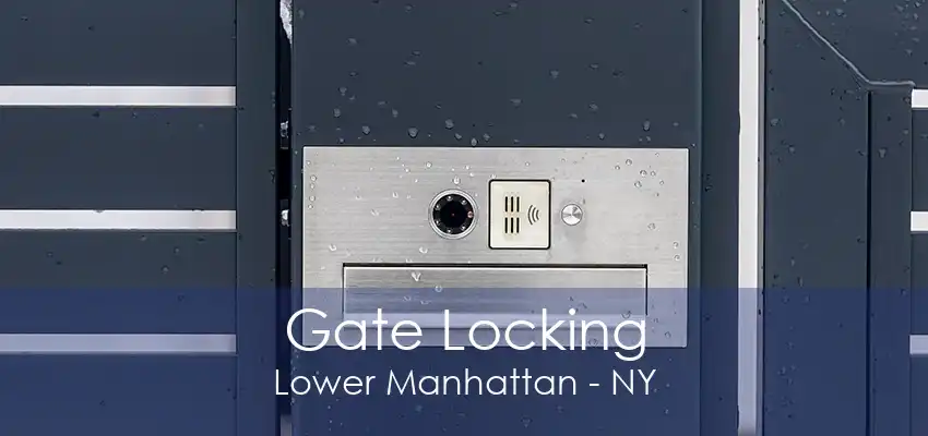 Gate Locking Lower Manhattan - NY