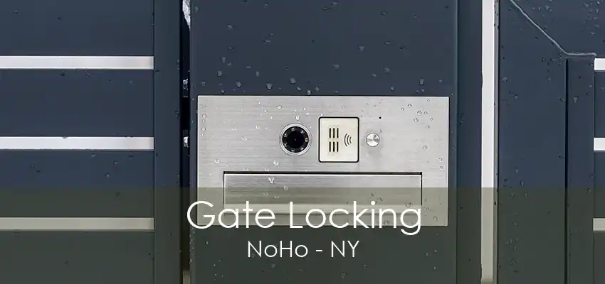 Gate Locking NoHo - NY