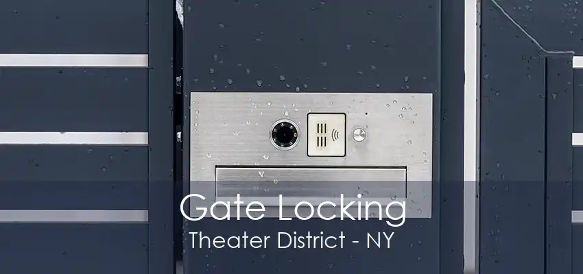 Gate Locking Theater District - NY