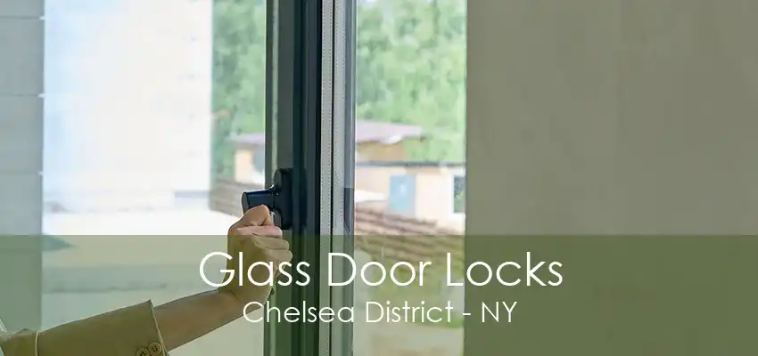 Glass Door Locks Chelsea District - NY