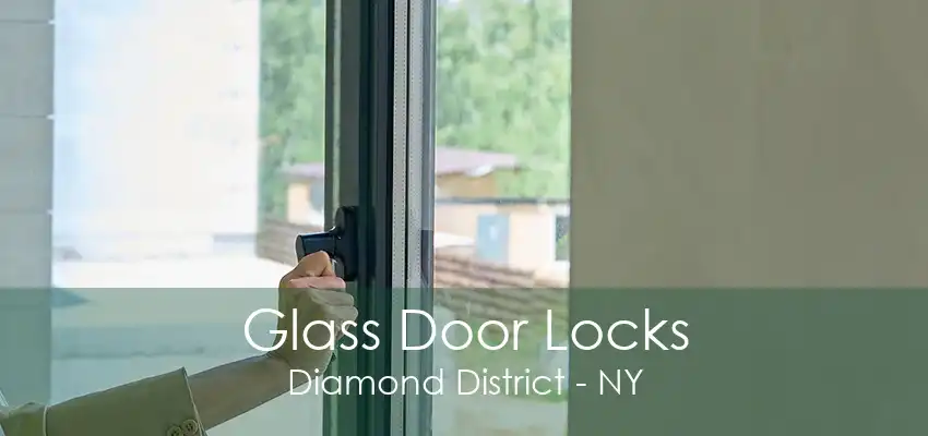 Glass Door Locks Diamond District - NY