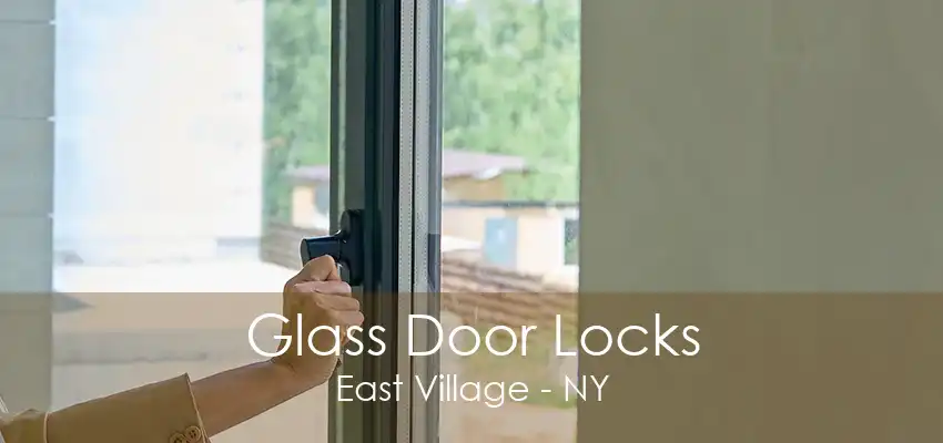 Glass Door Locks East Village - NY