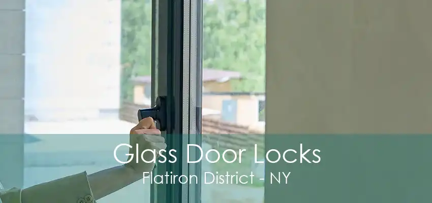 Glass Door Locks Flatiron District - NY