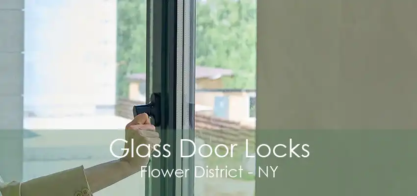 Glass Door Locks Flower District - NY