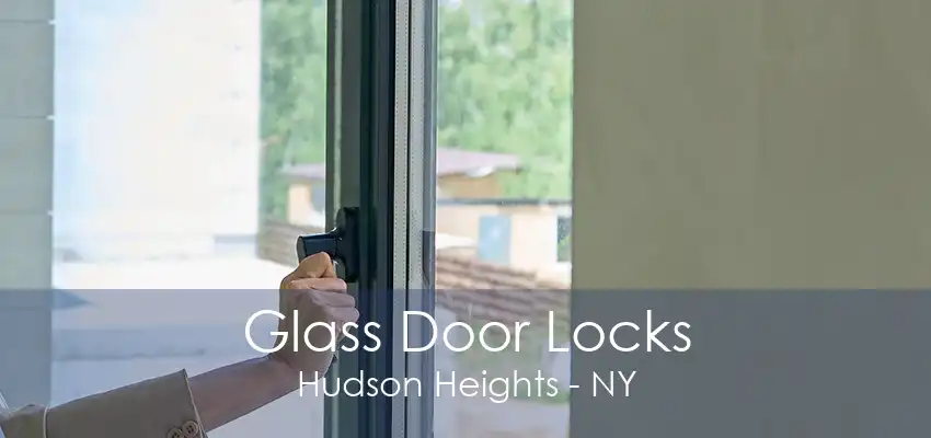 Glass Door Locks Hudson Heights - NY