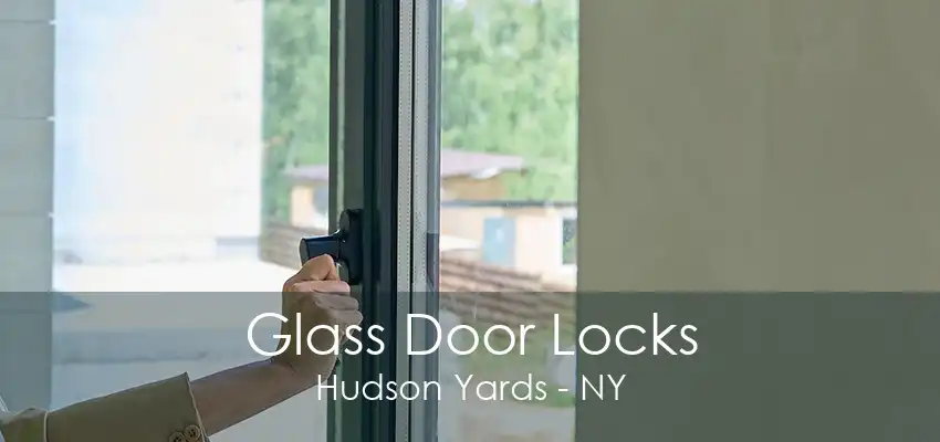 Glass Door Locks Hudson Yards - NY