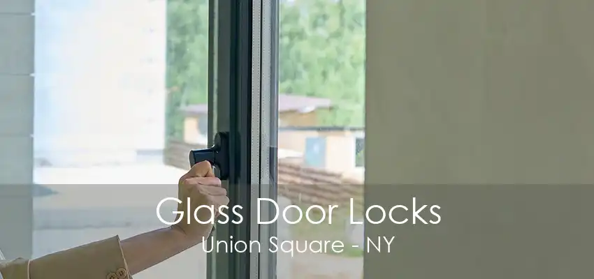 Glass Door Locks Union Square - NY