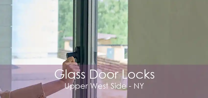 Glass Door Locks Upper West Side - NY