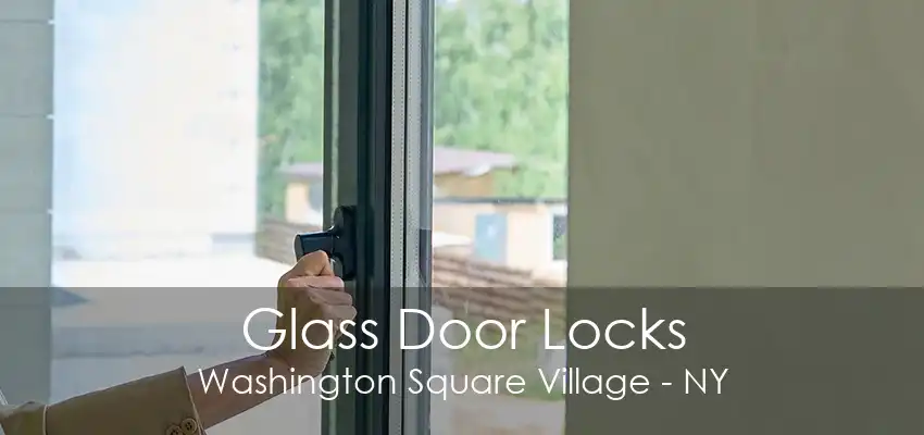 Glass Door Locks Washington Square Village - NY