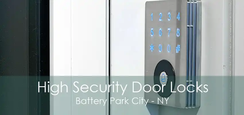 High Security Door Locks Battery Park City - NY