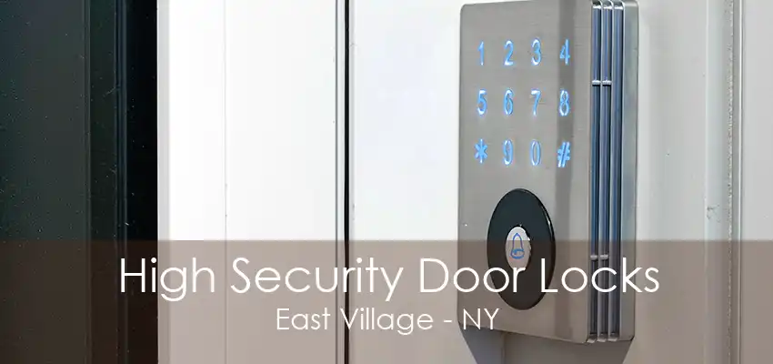 High Security Door Locks East Village - NY