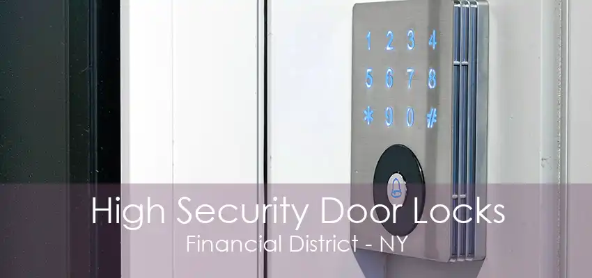 High Security Door Locks Financial District - NY