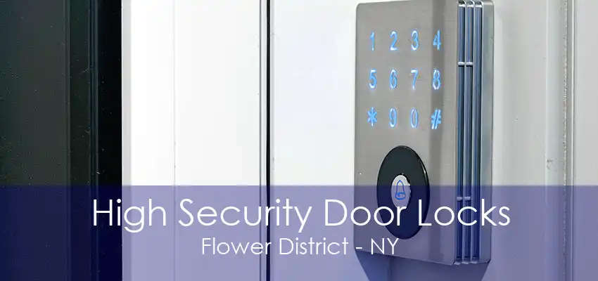 High Security Door Locks Flower District - NY