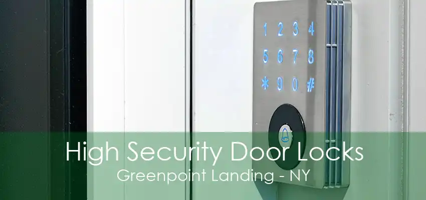 High Security Door Locks Greenpoint Landing - NY