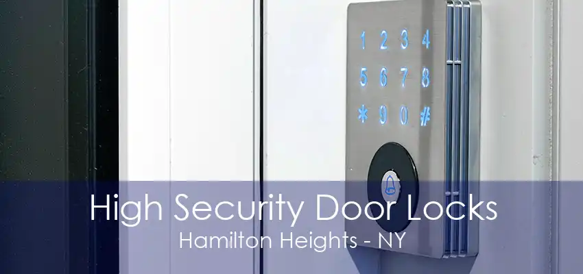 High Security Door Locks Hamilton Heights - NY