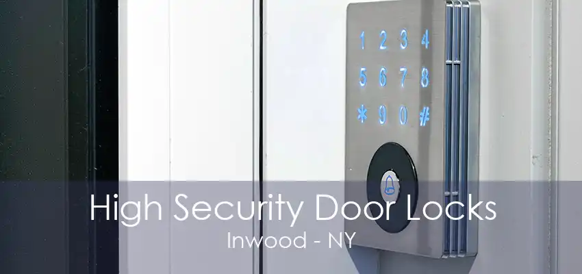 High Security Door Locks Inwood - NY