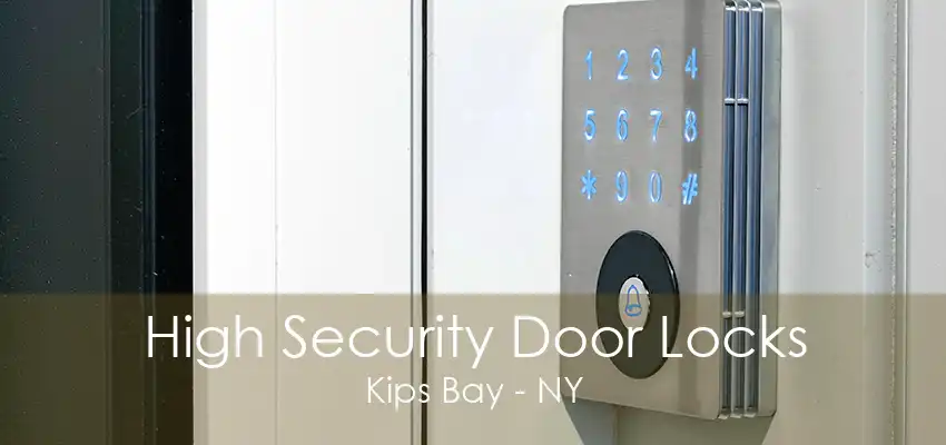 High Security Door Locks Kips Bay - NY