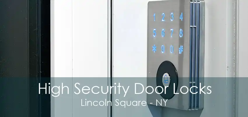 High Security Door Locks Lincoln Square - NY