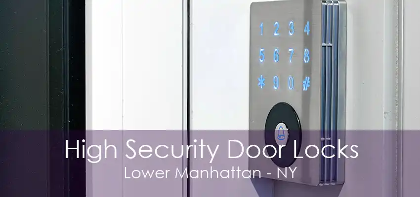 High Security Door Locks Lower Manhattan - NY