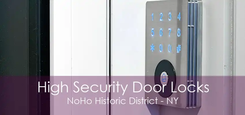 High Security Door Locks NoHo Historic District - NY