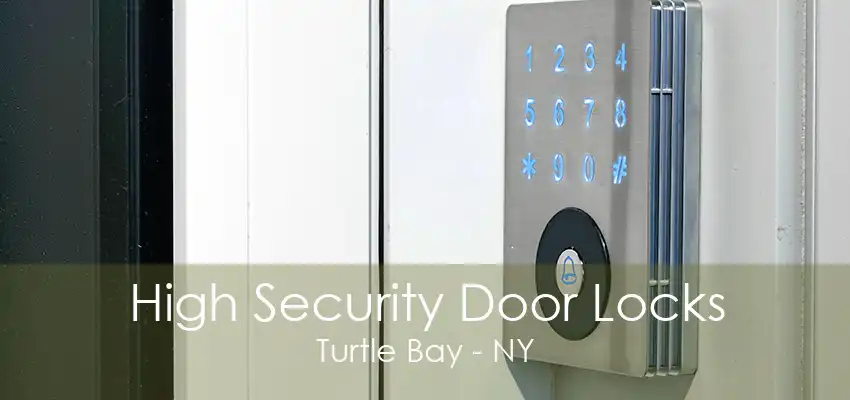 High Security Door Locks Turtle Bay - NY