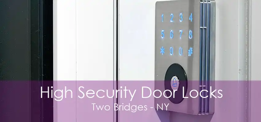 High Security Door Locks Two Bridges - NY