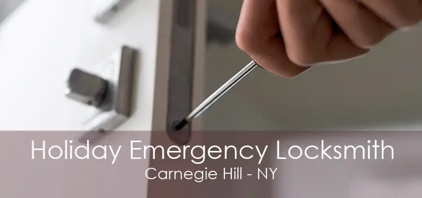 Holiday Emergency Locksmith Carnegie Hill - NY