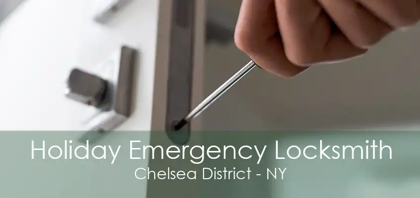 Holiday Emergency Locksmith Chelsea District - NY