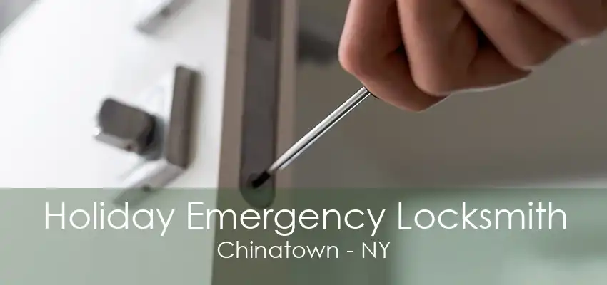 Holiday Emergency Locksmith Chinatown - NY