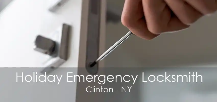 Holiday Emergency Locksmith Clinton - NY