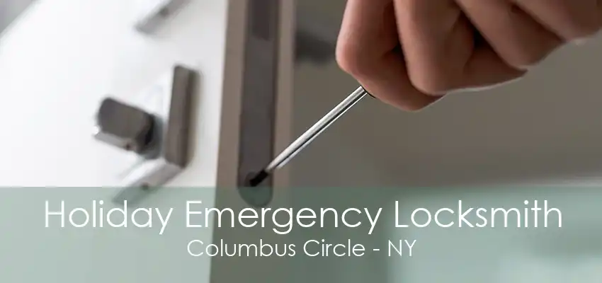 Holiday Emergency Locksmith Columbus Circle - NY