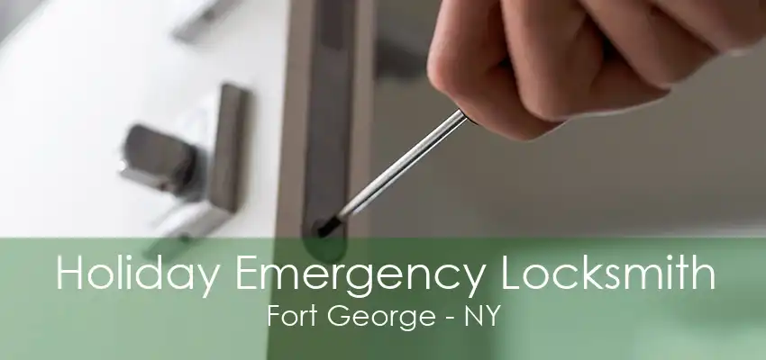 Holiday Emergency Locksmith Fort George - NY