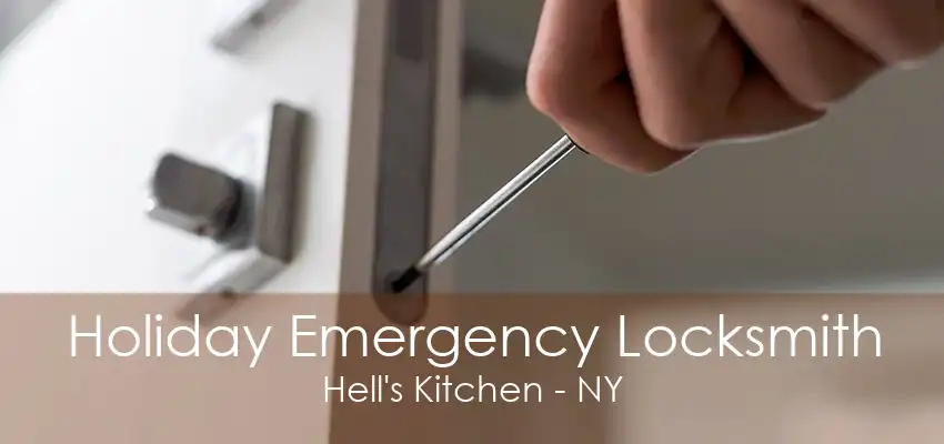 Holiday Emergency Locksmith Hell's Kitchen - NY