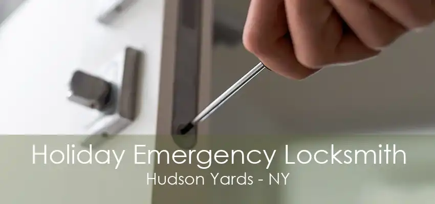 Holiday Emergency Locksmith Hudson Yards - NY