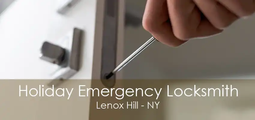 Holiday Emergency Locksmith Lenox Hill - NY