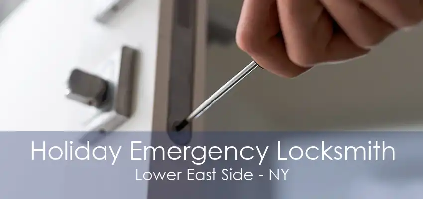 Holiday Emergency Locksmith Lower East Side - NY