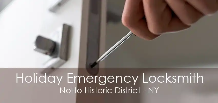 Holiday Emergency Locksmith NoHo Historic District - NY