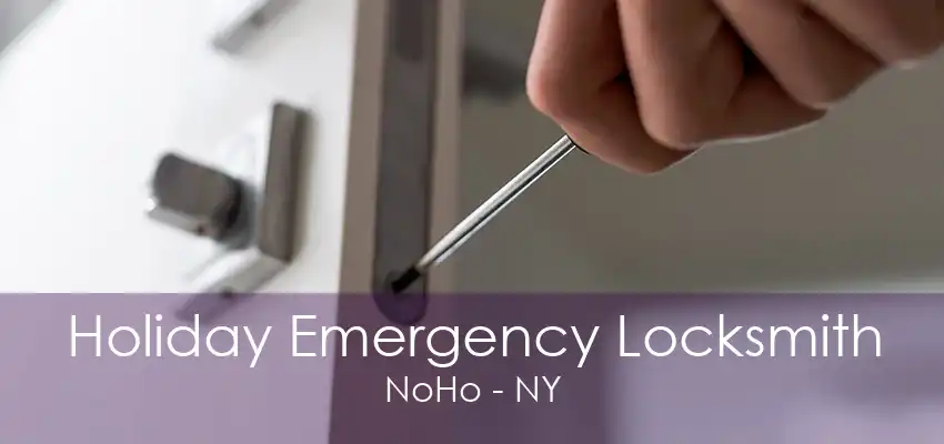 Holiday Emergency Locksmith NoHo - NY