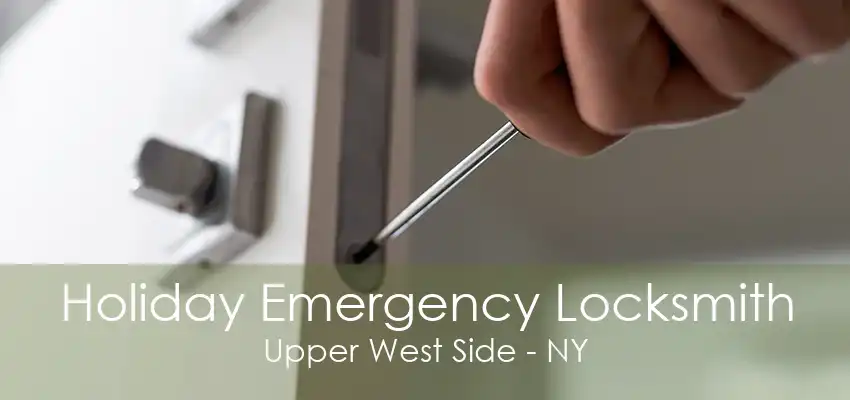 Holiday Emergency Locksmith Upper West Side - NY