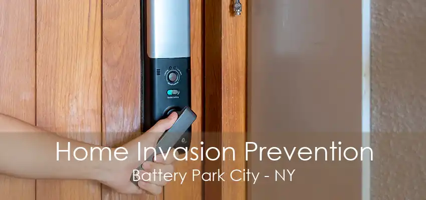 Home Invasion Prevention Battery Park City - NY